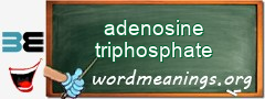 WordMeaning blackboard for adenosine triphosphate